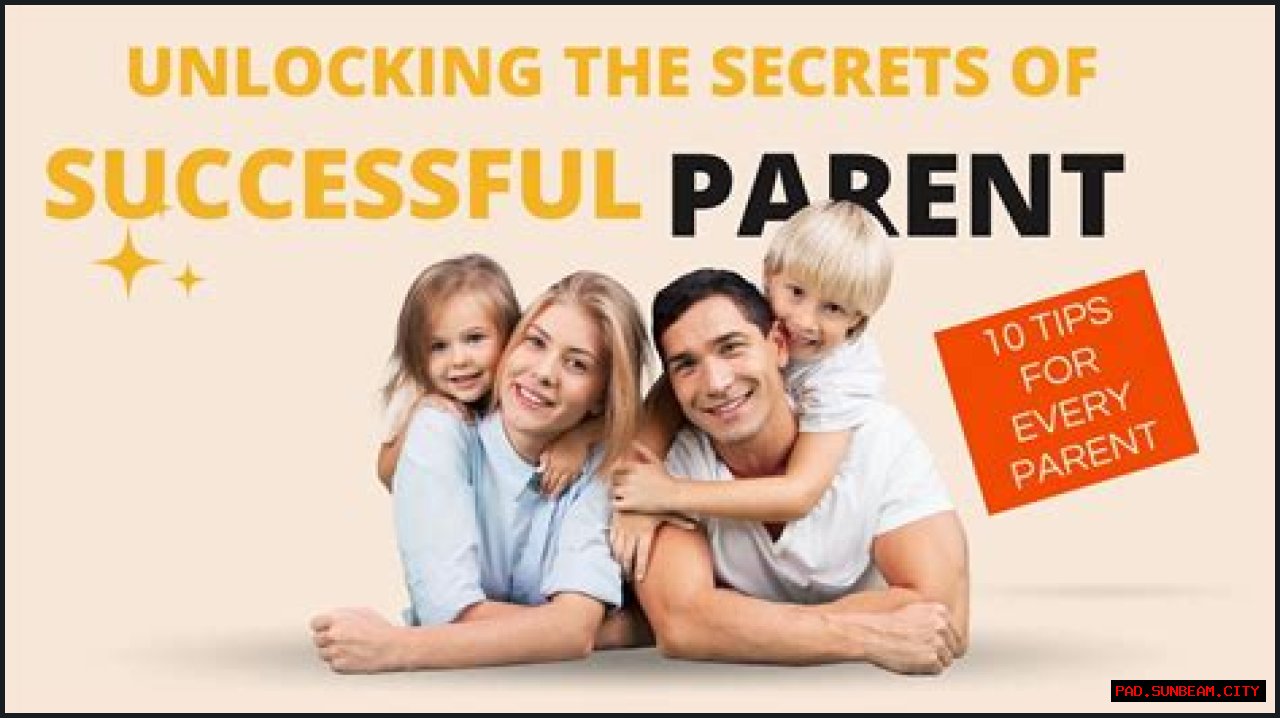 Unlocking The Secrets Of Successful Parenting